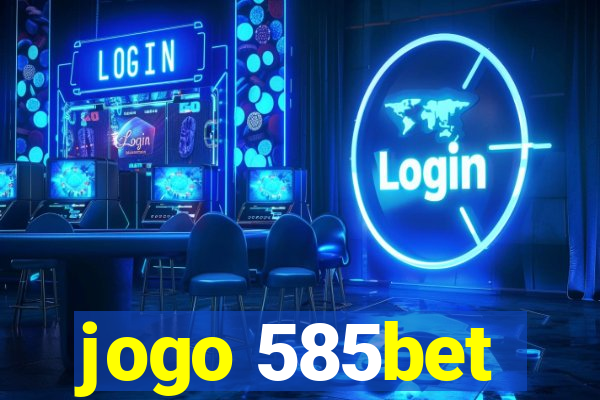 jogo 585bet